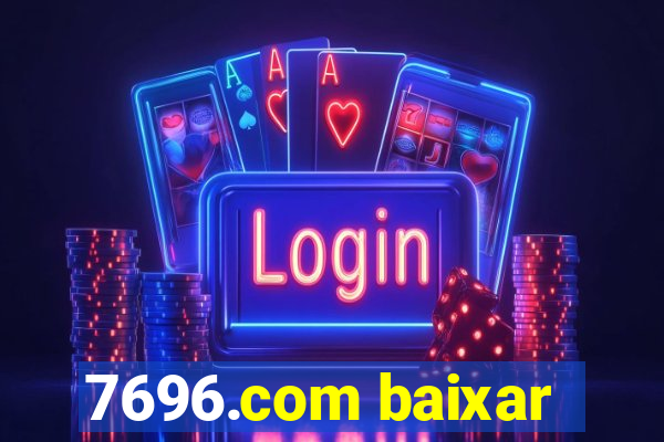 7696.com baixar